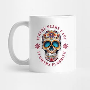 Where Scars Fade, Flowers Flourish Mug